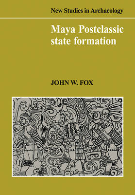 Maya Postclassic State Formation