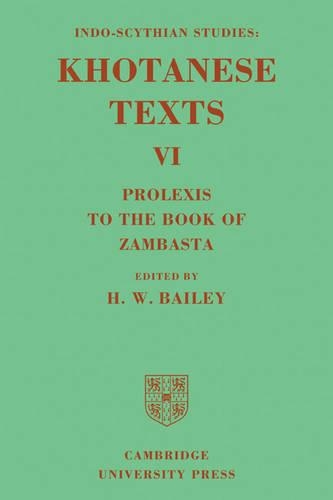 Indo-Scythian Studies: Being Khotanese Texts Volume VI: Volume 6, Prolexis to the Book of Zambasta