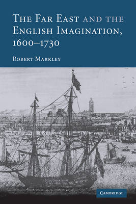 The Far East and the English Imagination, 1600–1730