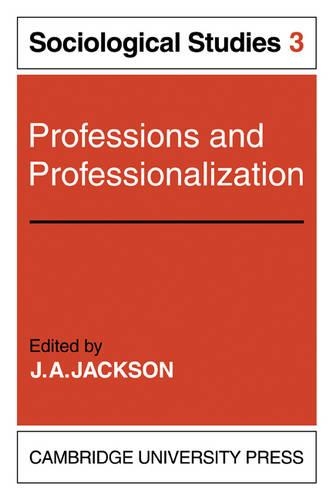 Professions and Professionalization: Volume 3, Sociological Studies