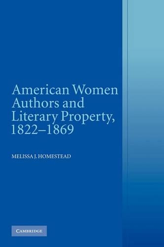 American Women Authors and Literary Property, 1822–1869