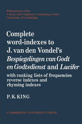 Complete Word-Indexes to J. Van Den Vondel's Bespiegelingen van Godt en Godtsdienst and Lucifer
