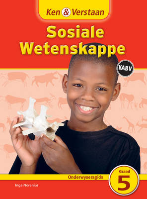 Ken & Verstaan Sosiale Wetenskappe: Gr 5: Onderwysersgids