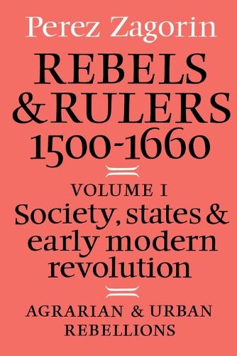 Rebels and Rulers, 1500–1600: Volume 1, Agrarian and Urban Rebellions