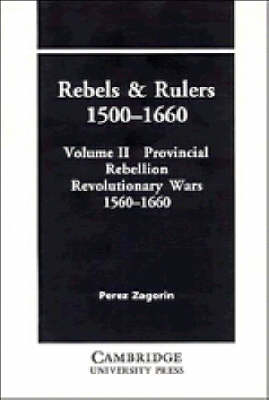 Rebels and Rulers, 1500–1660: Volume 2, Provincial Rebellion
