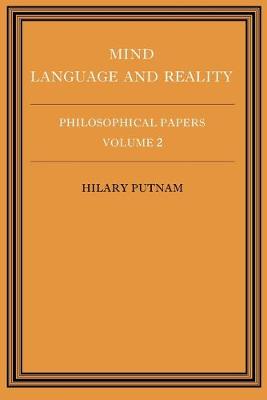 Philosophical Papers: Volume 2, Mind, Language and Reality