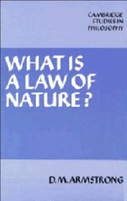 Cambridge Studies in Philosophy: What is a Law of Nature?