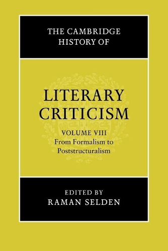 The Cambridge History of Literary Criticism: Volume 8, From Formalism to Poststructuralism