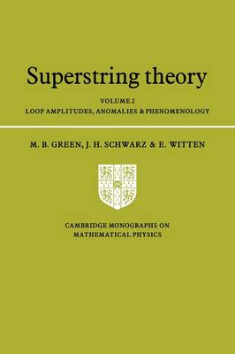 Cambridge Monographs on Mathematical Physics Superstring Theory: Loop Amplitudes, Anomalies and Phenomenology Volume 2