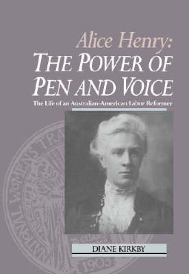 Alice Henry: The Power of Pen and Voice