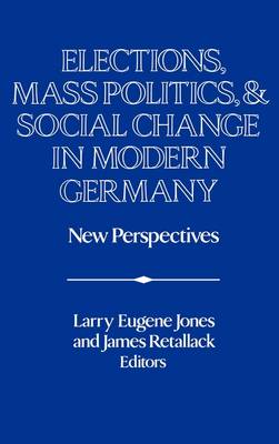 Elections, Mass Politics and Social Change in Modern Germany
