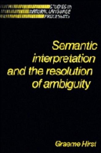 Semantic Interpretation and the Resolution of Ambiguity