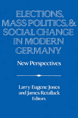 Elections, Mass Politics and Social Change in Modern Germany