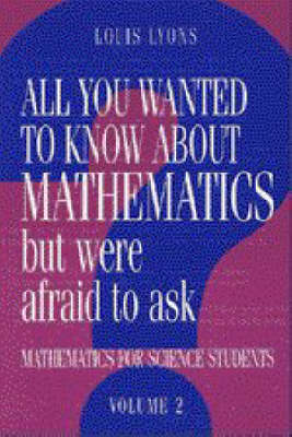 All You Wanted to Know about Mathematics but Were Afraid to Ask: Volume 2