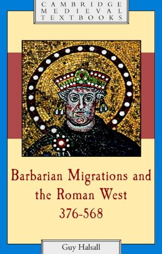 Barbarian Migrations and the Roman West, 376–568