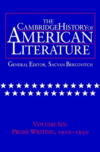 The Cambridge History of American Literature: Volume 6, Prose Writing, 1910–1950