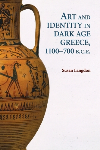 Art and Identity in Dark Age Greece, 1100–700 BC