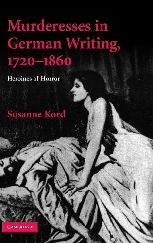 Murderesses in German Writing, 1720–1860