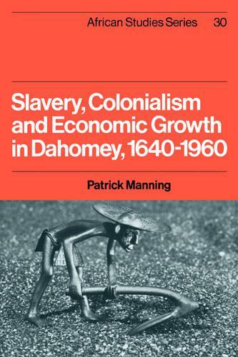 Slavery, Colonialism and Economic Growth in Dahomey, 1640–1960