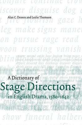 A Dictionary of Stage Directions in English Drama 1580–1642
