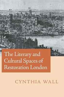 The Literary and Cultural Spaces of Restoration London