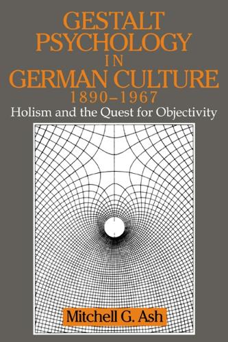 Gestalt Psychology in German Culture, 1890–1967