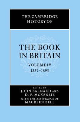 The Cambridge History of the Book in Britain: Volume 4, 1557-1695: v.4