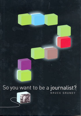 So You Want to be a Journalist