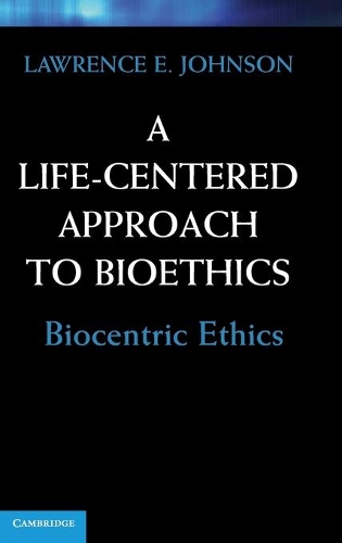 A Life-Centered Approach to Bioethics