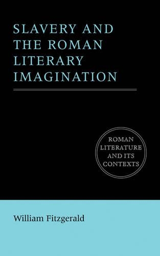 Slavery and the Roman Literary Imagination