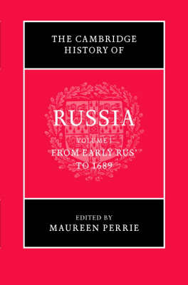 The Cambridge History of Russia: Volume 1, From Early Rus' to 1689