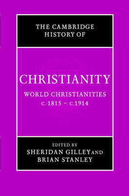 The Cambridge History of Christianity: Volume 8, World Christianities c.1815–c.1914
