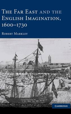 The Far East and the English Imagination, 1600–1730