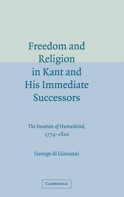 Freedom and Religion in Kant and his Immediate Successors
