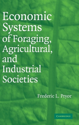 Economic Systems of Foraging, Agricultural, and Industrial Societies