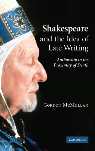 Shakespeare and the Idea of Late Writing