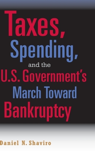 Taxes, Spending, and the U.S. Government's March towards Bankruptcy