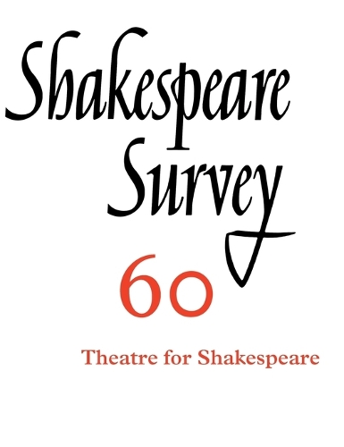 Shakespeare Survey: Volume 60, Theatres for Shakespeare