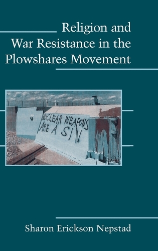 Religion and War Resistance in the Plowshares Movement