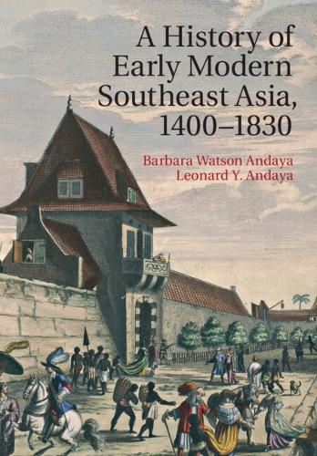 A History of Early Modern Southeast Asia, 1400–1830