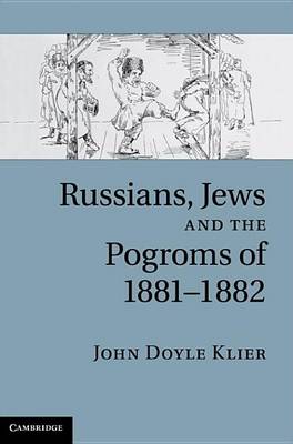 Russians, Jews, and the Pogroms of 1881–1882