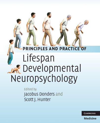 Principles and Practice of Lifespan Developmental Neuropsychology