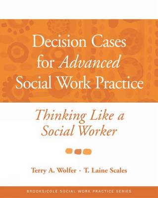 Decision Cases for Advanced Social Work Practice