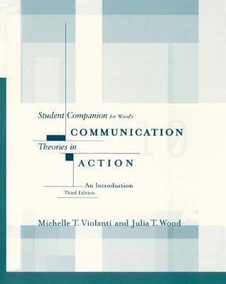 Student Companion for Wood's Communication Theories in Action: An Introduction, 3rd