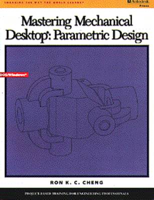 Mastering Mechanical Desktop Parametric Design