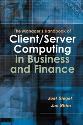 The Manager's Handbook of Client/Server Computing in Business and Finance
