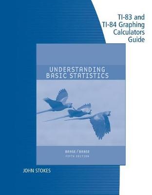Technology Guide TI-83 & TI-84 for Brase/Brase's Understanding Basic Statistics, Brief, 5th