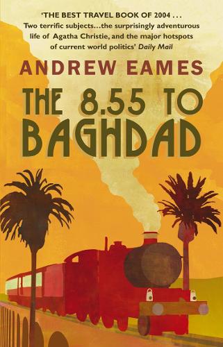 The 8.55 To Baghdad by Andrew Eames