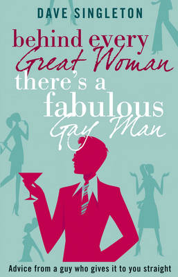 Behind Every Great Woman There is a Fabulous Gay Man