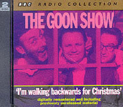 The Goon Show Classics: I'm Walking Backwards for Christmas (Previously Volume 3)